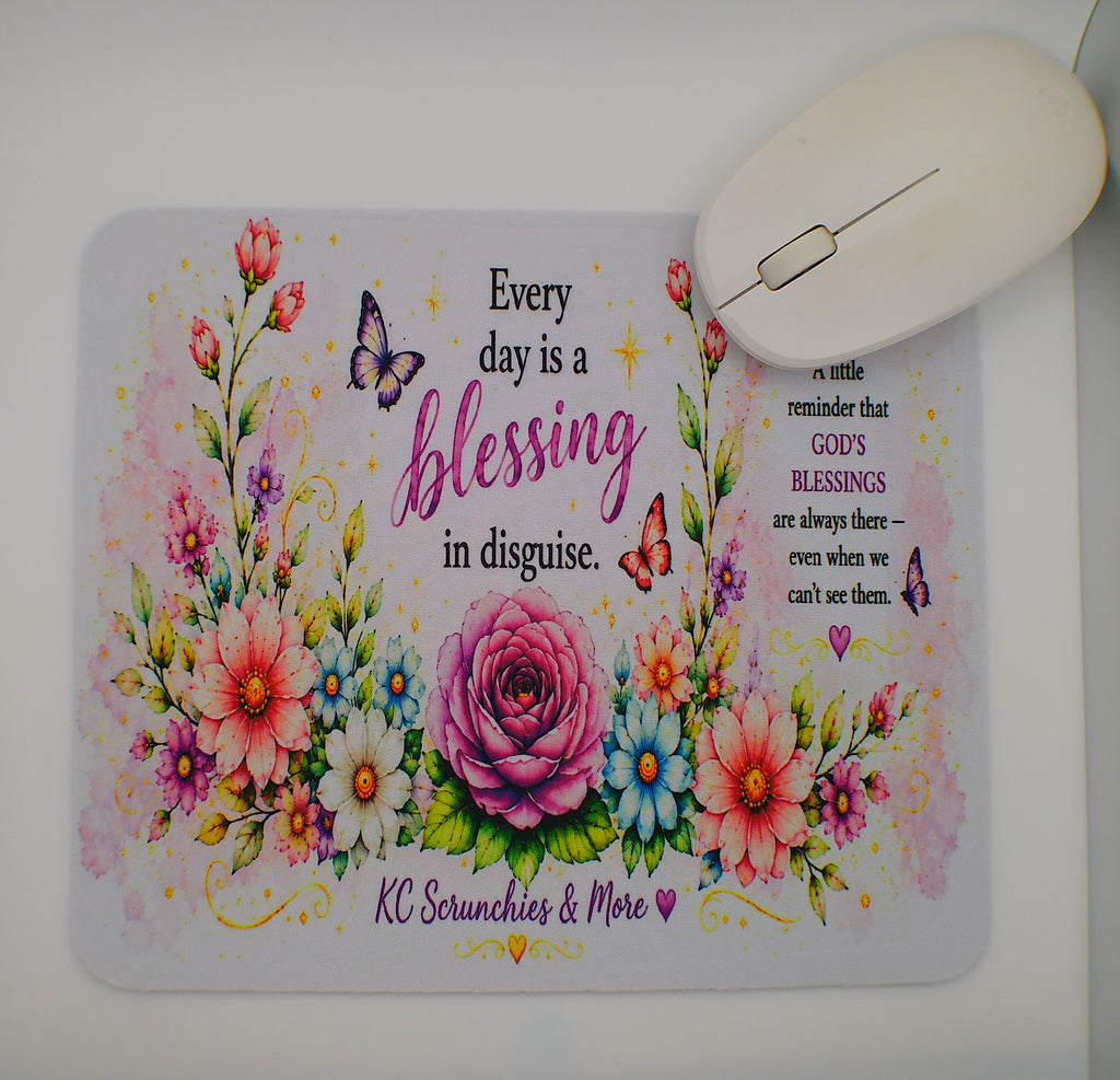 Every Day Is a Blessing in Disguise Mouse Pad