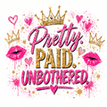 Pretty. Paid. Unbothered. Shirt