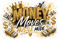 Money Moves Hustle Mode Shirt